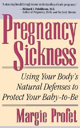 pregnancy sickness,using your body´s natural defenses to protect your baby-to-be