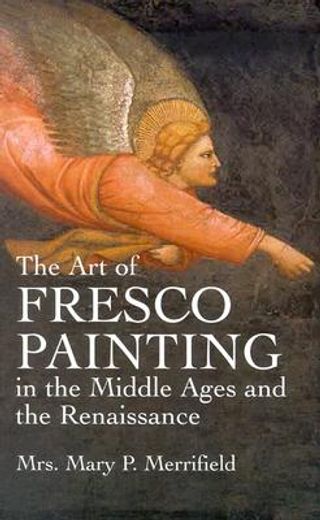 the art of fresco painting in the middle ages and the renaissance (en Inglés)
