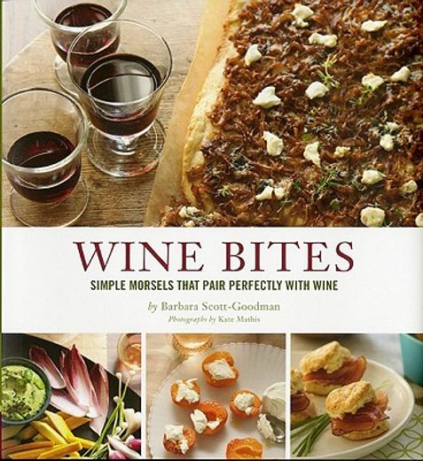 wine bites,simple morsels that pair perfectly with wine (en Inglés)