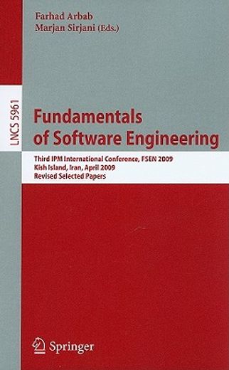 fundamentals of software engineering,third ipm international conference, fsen 2009, kish island, iran, april 15-17, 2009, revised selecte
