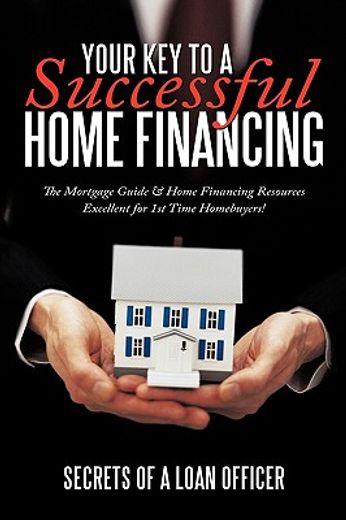 your key to a successful home financing,the mortgage guide & home financing resources excellent for 1st time homebuyers!