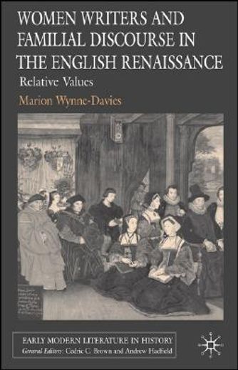women writers and familial discourse in the english renaissance,relative values