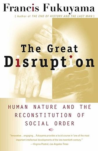 the great disruption,human nature and the reconstitution of social order (in English)