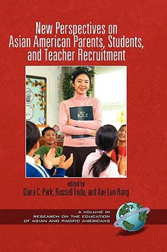 new perspectives on asian american parents, students, and teacher recruitment