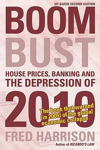 boom bust,house prices, banking and the depression of 2010 (en Inglés)