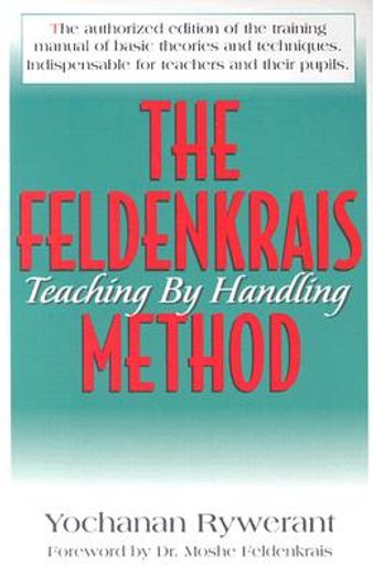 the feldenkrais method,teaching by handling