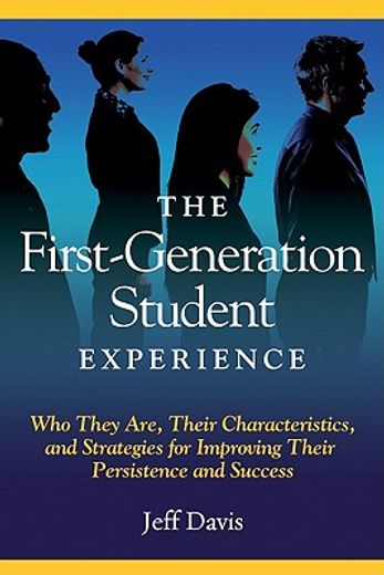 the first-generation student experience,implications for campus practice, and strategies for imroving persistence and success