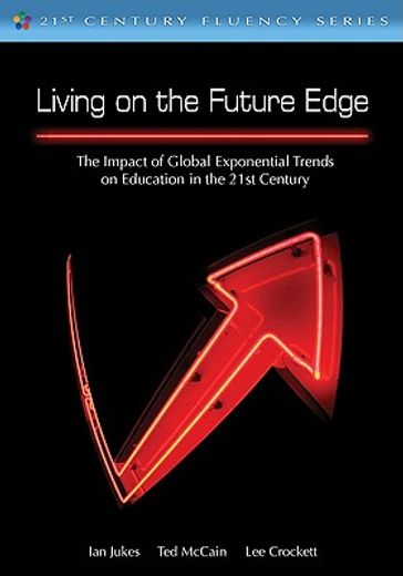 living on the future edge,the impact of global exponential trends on education in the 21st century