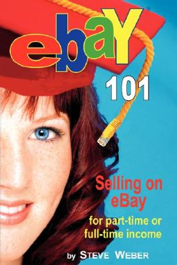 ebay 101,selling on ebay for part-time or full-time income, beginner to powerseller in 90 days