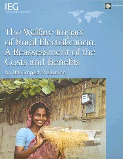 the welfare impact of rural electrification,a reassessment of the costs and benefits