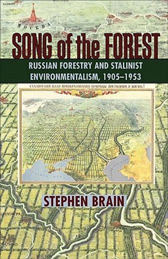 song of the forest,russian forestry and stalinist environmentalism, 1905-1953