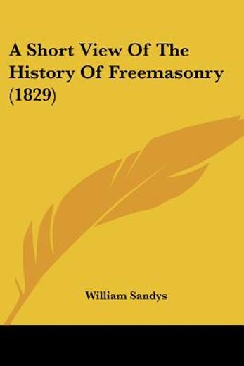 a short view of the history of freemasonry