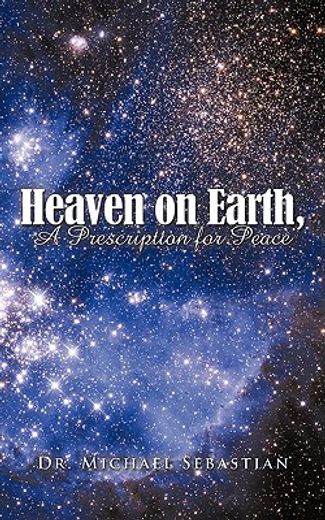 heaven on earth, a prescription for peace