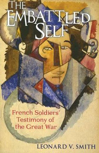 the embattled self,french soldiers´ testimony of the great war