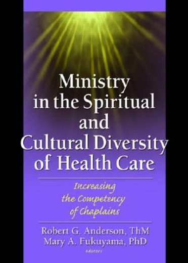 ministry in the spiritual and cultural diversity of healthcare,increasing the competency of chaplains
