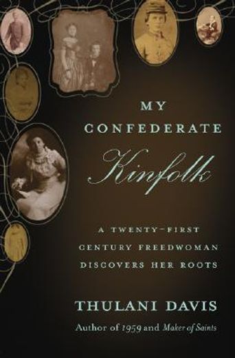 my confederate kinfolk,a twenty-first century freedwoman discovers her roots