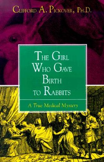 the girl who gave birth to rabbits,a true medical mystery