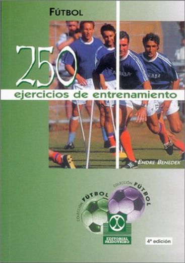 Futbol: 250 Ejercicios de Entrenamiento (in Spanish)