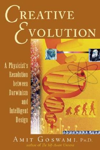 creative evolution,a physicist´s resolution between darwinism and intelligent design