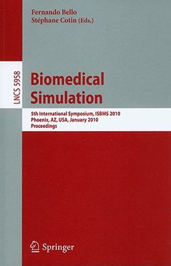 biomedical simulation,5th international symposium, isbms 2010, phoenix, az, usa, january 23-24, 2010. proceedings