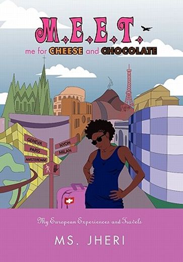 m. e. e. t. me for cheese and chocolate,my european experiences and travels