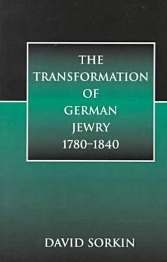 the transformation of german jewry, 1780-1840 (en Inglés)
