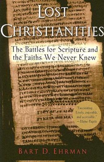 lost christianities,the battles for scripture and the faiths we never knew (en Inglés)