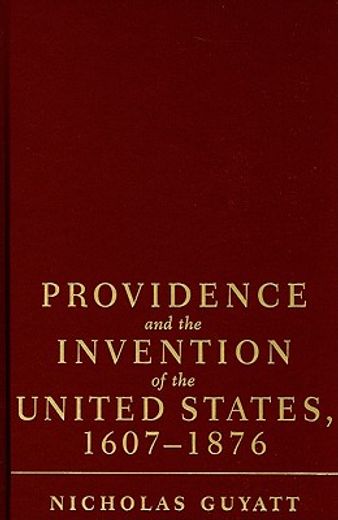 providence and the invention of the united states, 1607-1876