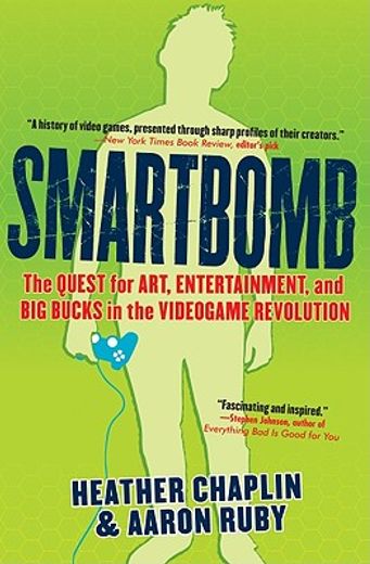 smartbomb,the quest for art, entertainment, and big bucks in the videogame revolution