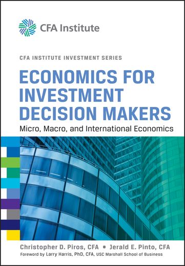 economics for investment decision makers: micro, macro, and international economics (in English)