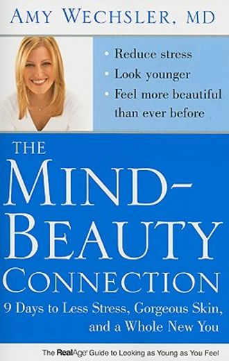 the mind-beauty connection,9 days to less stress, gorgeous skin, and a whole new you (en Inglés)