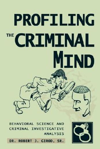 profiling the criminal mind,behavioral science and criminal investigative analysis (en Inglés)