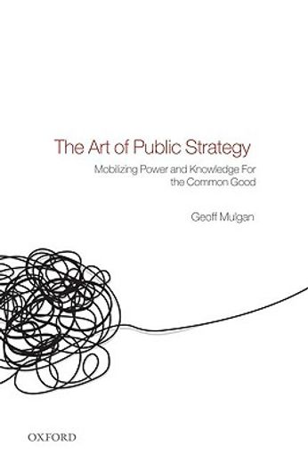 the art of public strategy,mobilizing power and knowledge for the common good