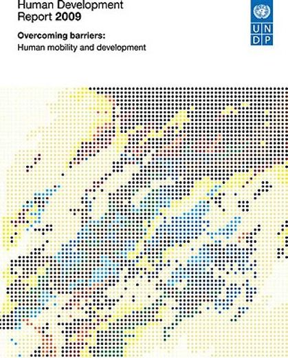 human development report 2009,overcoming barriers: human mobility and development