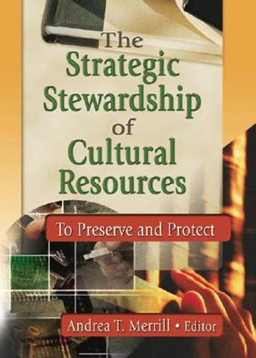 the strategic stewardship of cultural resources,to preserve and protect