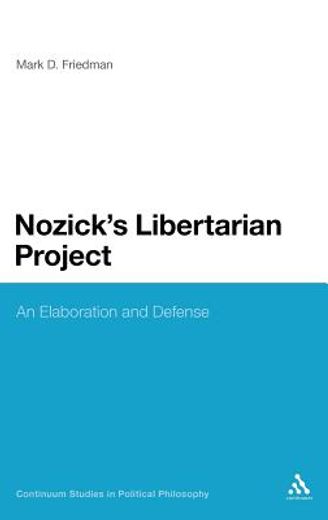 nozick`s libertarian project,an elaboration and defense