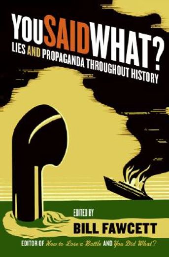 you said what?,lies and propaganda throughout history (en Inglés)
