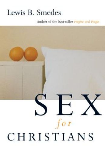 sex for christians: the limits and liberties of sexual living (en Inglés)