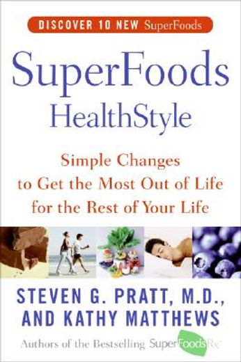 superfoods healthstyle,simple changes to get the most out of life for the rest of your life (en Inglés)