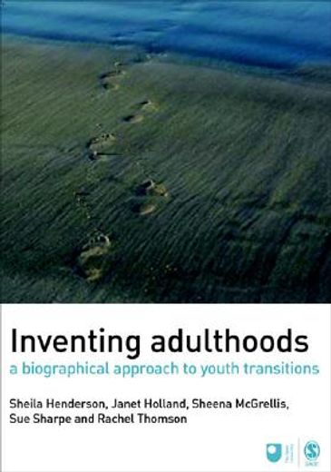 Inventing Adulthoods: A Biographical Approach to Youth Transitions (en Inglés)