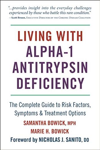 Living With Alpha-1 Antitrypsin Deficiency (A1Ad): Complete Guide to Risk Factors, Symptoms & Treatment Options (en Inglés)