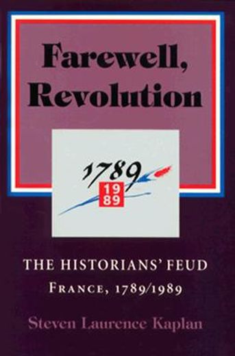 farewell, revolution,the historians´ feud, france, 1789/1989