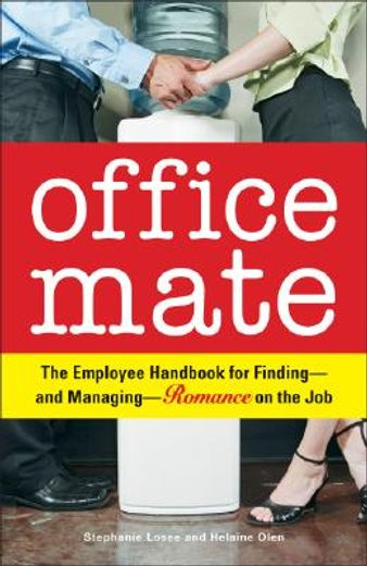 Office Mate: The Employee Handbook for Finding - And Managing - Romance on the Job (en Inglés)