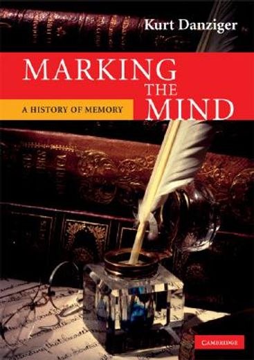 marking the mind,a history of memory (en Inglés)
