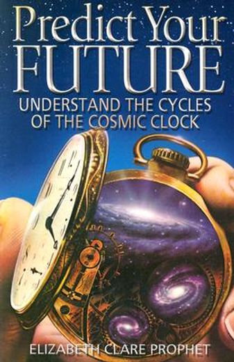 predict your future,understand the cycles of the cosmic clock