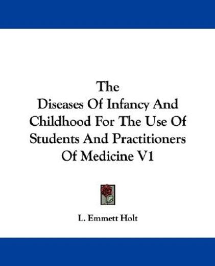 the diseases of infancy and childhood for the use of students and practitioners of medicine