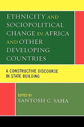 ethnicity and sociopolitical change in africa and other developing countries,a constructive discourse in state building