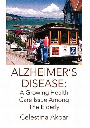 alzheimer`s disease,a growing health care issue among the elderly