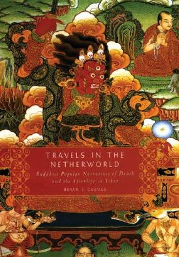 travels in the netherworld,buddist popular narratives of death and the afterlife in tibet