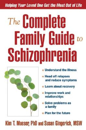 the complete family guide to schizophrenia,helping your loved one get the most out of life